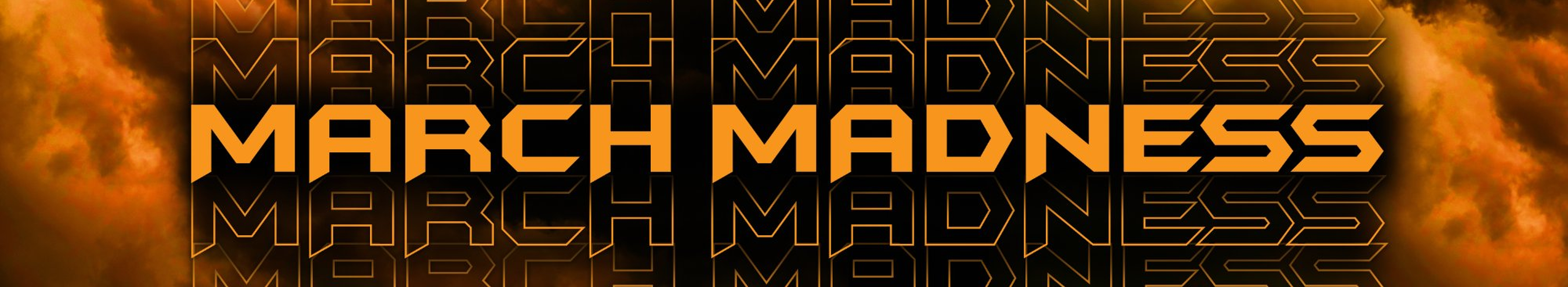 “March Madness” in bold, orange text is displayed repeatedly against a dark background with swirling orange clouds, creating an energetic and dramatic effect.